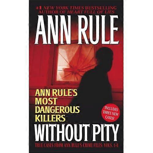 Without Pity: Ann Rule's Most Dangerous Killers