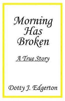 Morning Has Broken A True Story