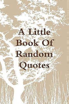 A Little Book of Random Quotes
