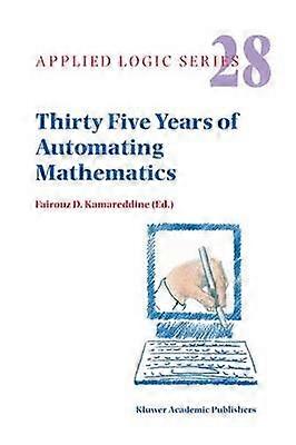Thirty Five Years of Automating Mathematics