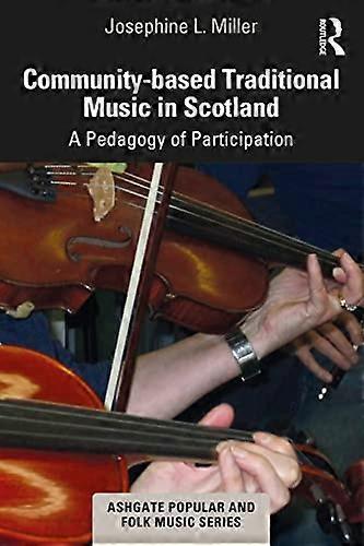 Community based Traditional Music in Scotland: A Pedagogy of Participation