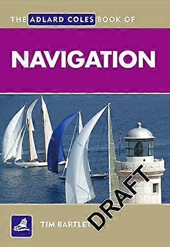 The Adlard Coles Book of Navigation