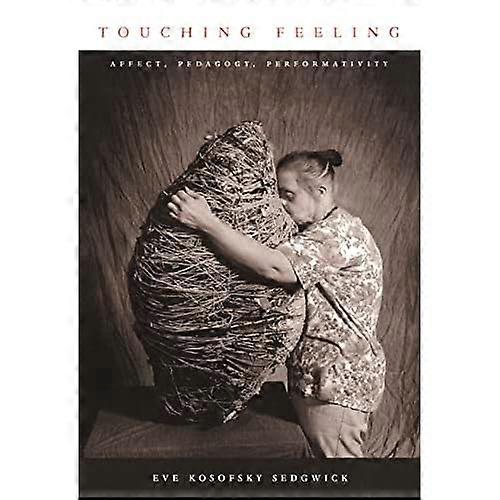 Touching Feeling: Affect, Pedagogy, Performativity