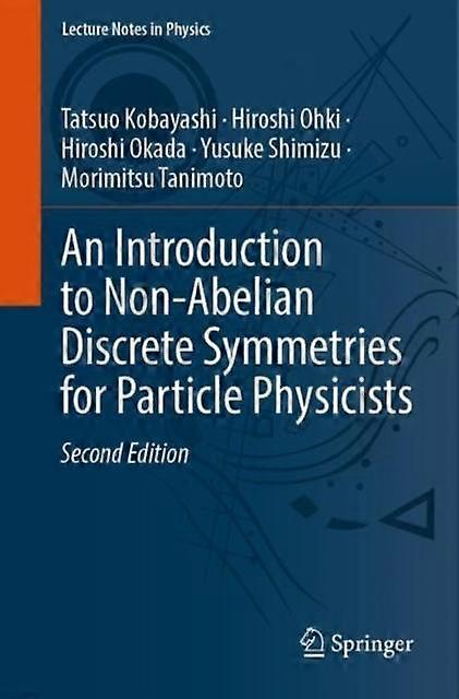 An Introduction To Nonabelian Discrete Symmetries For Particle Physicists by Tatsuo Kobayashi Paperback Book