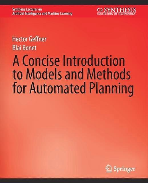 A Concise Introduction To Models And Methods For Automated Planning by Blai Bonet Paperback
