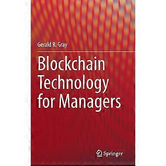 Blockchain Technology For Managers - Gerald R. Gray