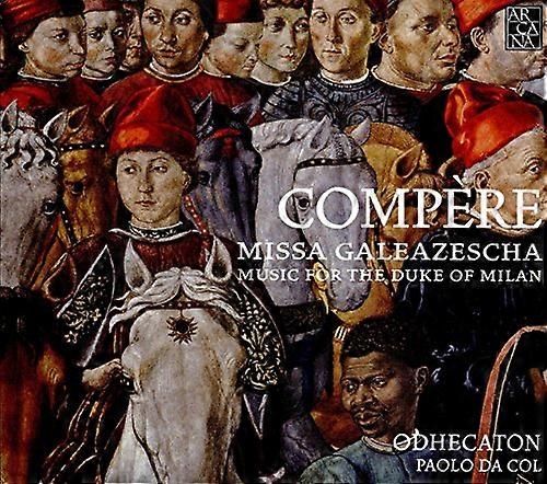 Odhecaton / Paolo Da Col - Compere: Missa Galeazescha - Music For The Duke Of Milan [CD]