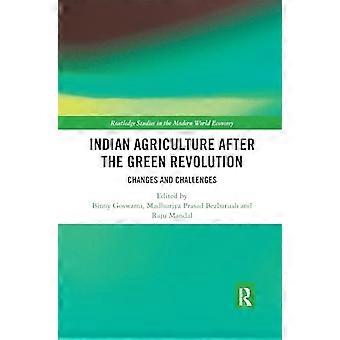 Indian Agriculture after the Green Revolution Changes and Challenges
