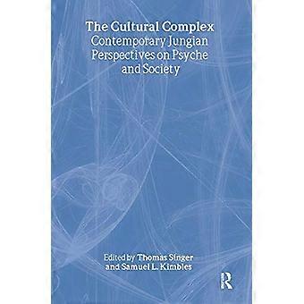 The Cultural Complex Contemporary Jungian Perspectives on Psyche and Society