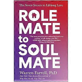 Role Mate to Soul Mate The Seven Secrets to Lifelong Love