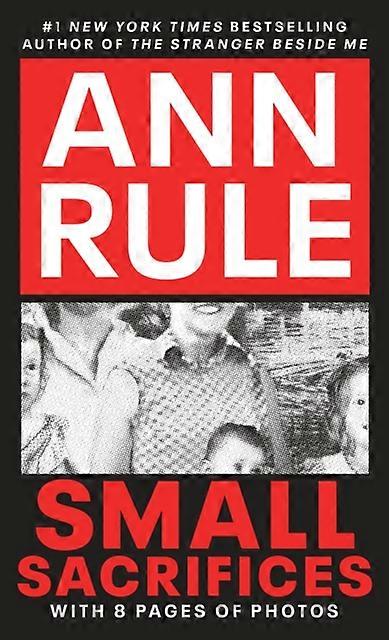 Small Sacrifices A True Story Of Passion And Murder by Ann Rule Paperback Book