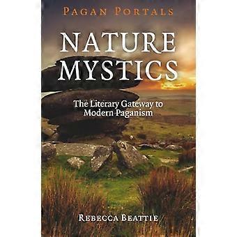Pagan Portals Nature Mystics The Literary Gateway to Modern Paganism