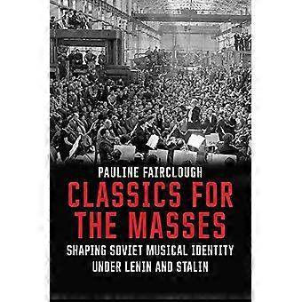 Klassikere for massene: forme sovjetiske musikalske identitet Under Lenin og Stalin