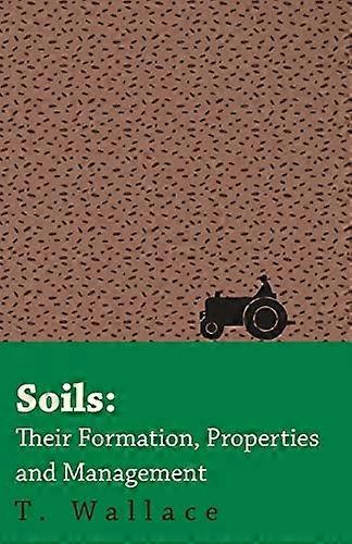 Soils: Their Formation, Properties and Management