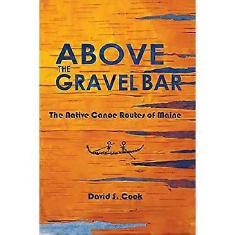 Boven de Gravel Bar: De inheemse kanoroutes van Maine