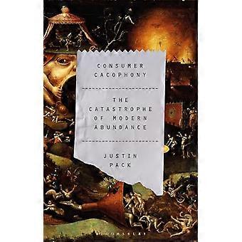 Consumer Cacophony The Catastrophe of Modern Abundance