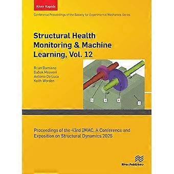 Structural Health Monitoring & Machine Learning Vol. 12 Proceedings of the 43rd IMAC A Conference and Exposition on Structural Dynamics 2025