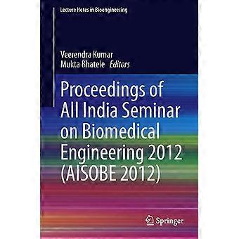 Proceedings of all india seminar on biomedical engineering 2012 aisobe 2012