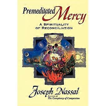 Premeditated mercy a spirituality of reconciliation