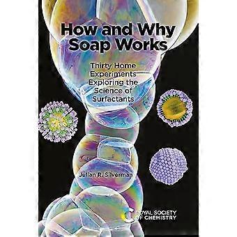 How and Why Soap Works Thirty Home Experiments Exploring the Science of Surfactants