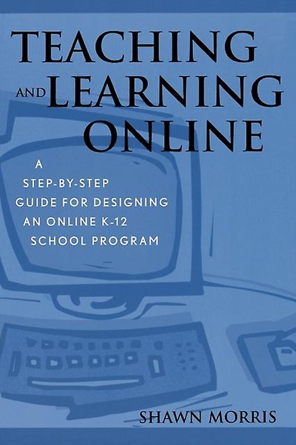 Teaching And Learning Online by Shawn Morris Paperback