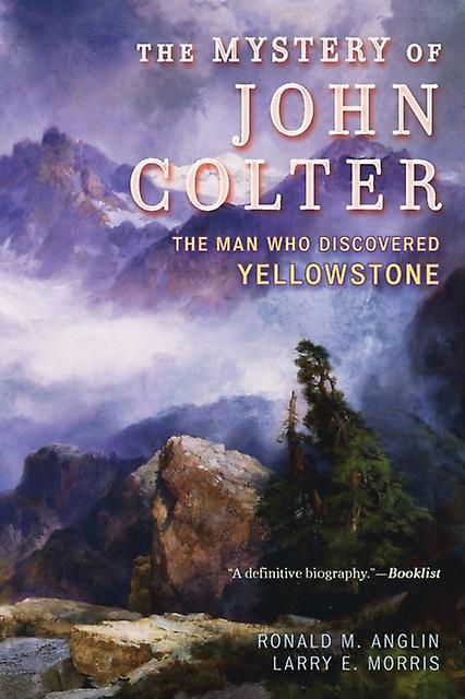 The Mystery Of John Colter by Ronald M. Anglin Paperback Book