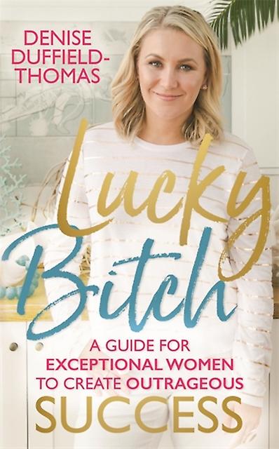 Lucky Bitch - Denise Duffield-Thomas