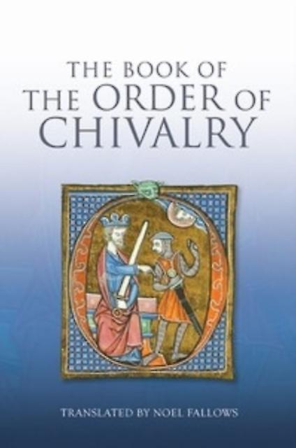 The Book Of The Order Of Chivalry by Ramon Llull Paperback Book