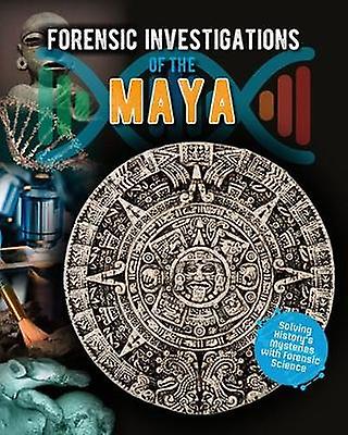 Forensic Investigations of the Ancient Maya