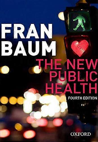 New Public Health by Baum, Fran, Professor and Director, Southgate Institute, Flinders University Paperback