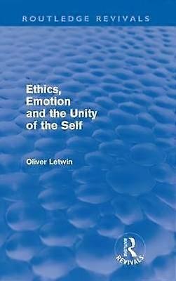 Ethics Emotion and the Unity of the Self (Routledge Revivals)