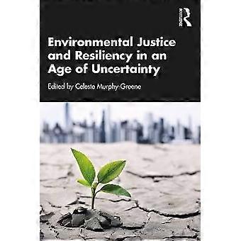 Environmental Justice and Resiliency in an Age of Uncertainty