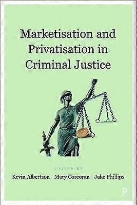 Marketisation and Privatisation in Criminal Justice