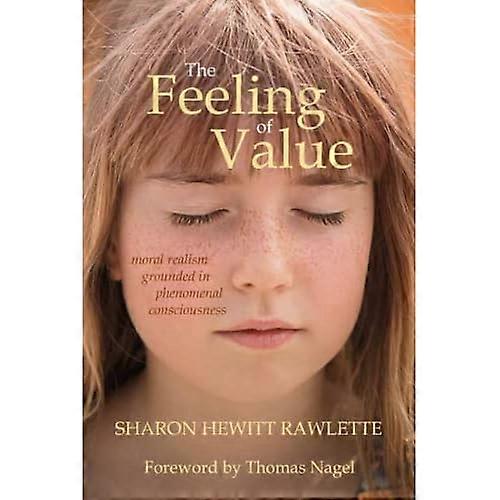 The Feeling of Value: Moral Realism Grounded in Phenomenal Consciousness