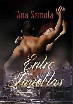 Entre Tinieblas Saga Oscura Condena libro 1