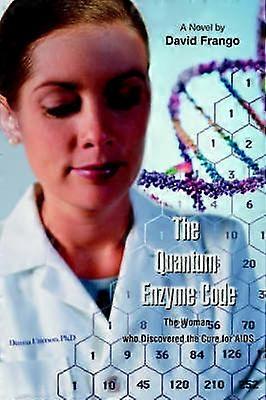 The Quantum Enzyme Code The Woman who Discovered the Cure for AIDS The Harmonic Synthesis Or The Harmonic Synthesis