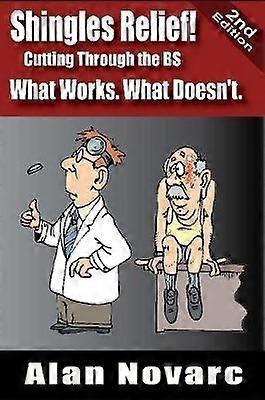Shingles Relief! Cutting Through the Bs - What Works. What Doesn't.