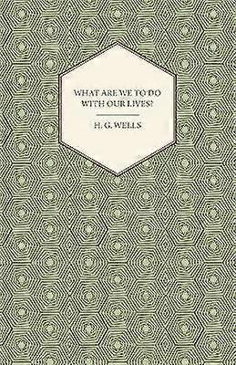 What Are We To Do With Our Lives?