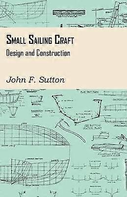 Small Sailing Craft - Design and Construction