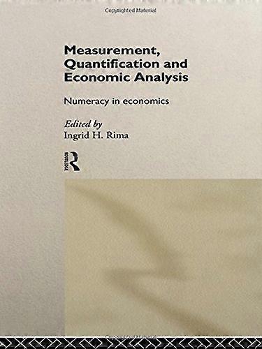 Measurement Quantification and Economic Analysis: Numeracy in Economics