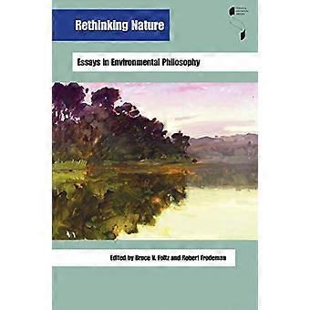 Rethinking Nature Essays in Environmental Philosophy
