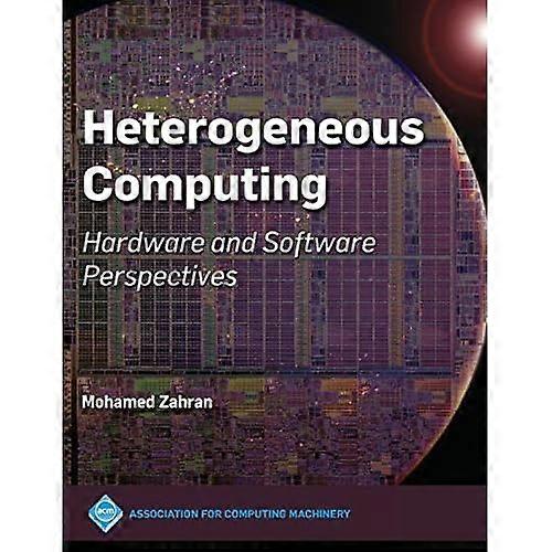Heterogeneous Computing: Hardware and Software Perspectives