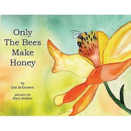 Only the Bees Make Honey