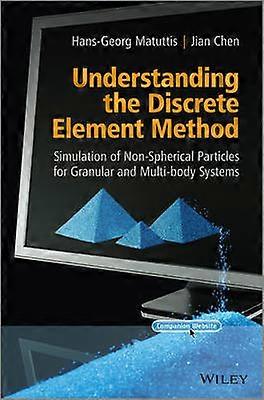 Understanding the Discrete Element Method - Simulation of Non-Spherical Particles for Granular  Multi-body Systems