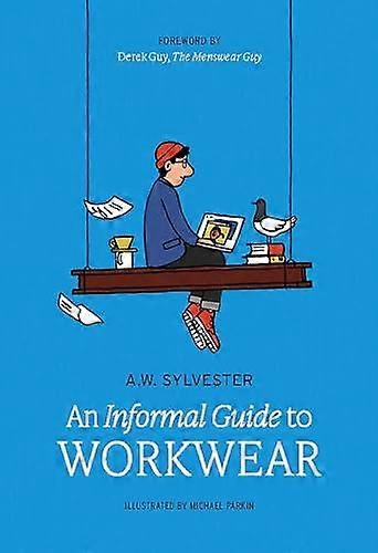An Informal Guide To Workwear by A.W. Sylvester Hardback Book