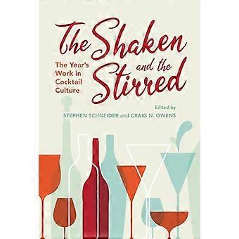 The Shaken and the Stirred: The Year's Work in Cocktail Culture (The Year's Work: Studies in Fan Culture and Cultural Theory)