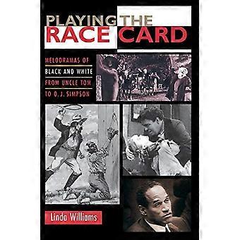 Jouer la carte de la Race : mélodrames de noir et blanc de l’oncle Tom pour O. J. Simpson : mélodrames de noir et blanc de l’oncle Tom pour O.J.Simpson