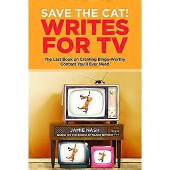 Red de kat! (r) Schrijft voor TV: Het laatste boek over het maken van Binge-waardige inhoud die je ooit nodig zult hebben