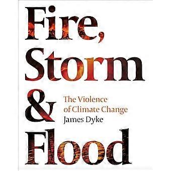 Feuer, Sturm und Überschwemmung: Die Gewalt des Klimawandels