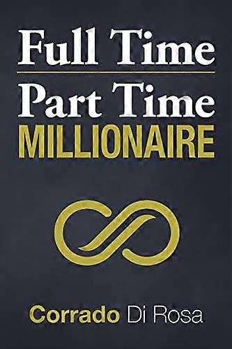 Full Time Part Time Millionaire
